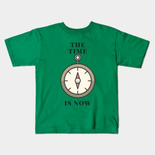 The Time Is Now Kids T-Shirt